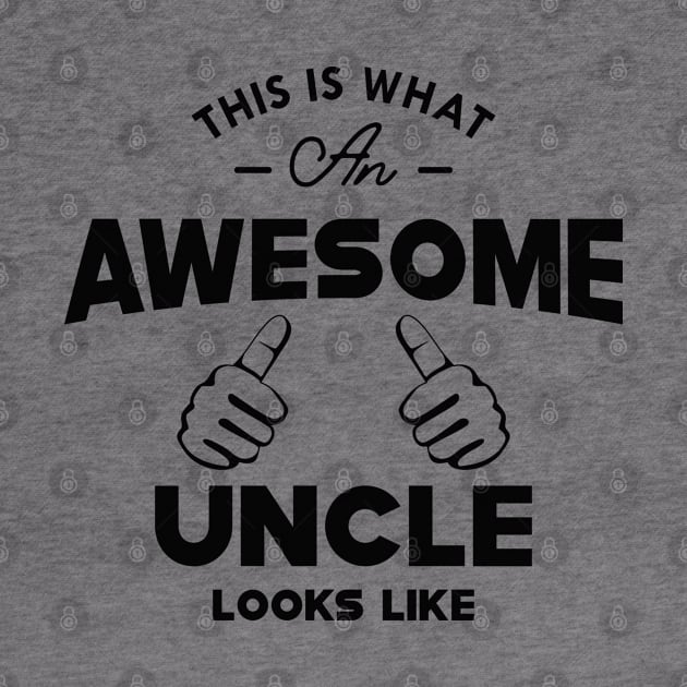 Uncle - This is what an awesome uncle looks like by KC Happy Shop